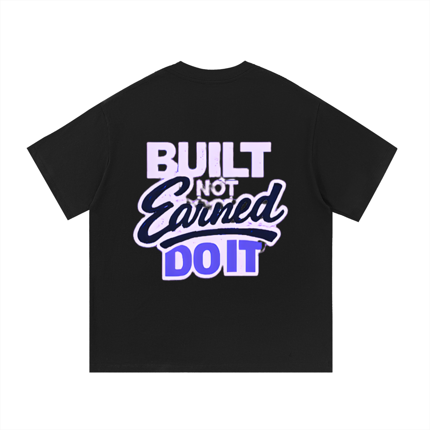 "Bulit Not Earned" T-Shirt
