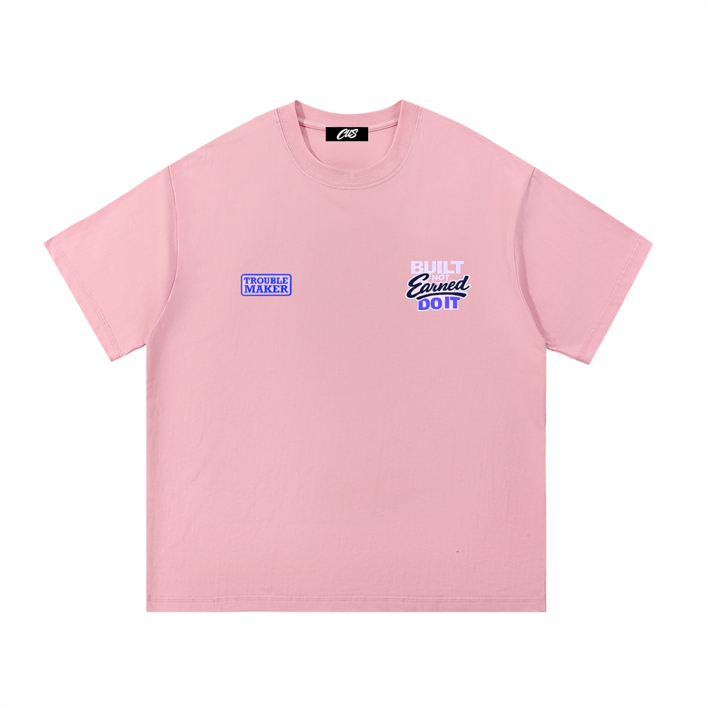 "Bulit Not Earned" T-Shirt