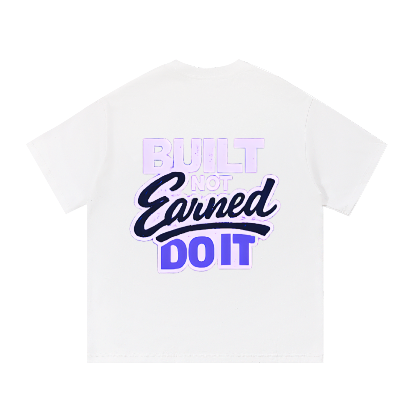 "Bulit Not Earned" T-Shirt
