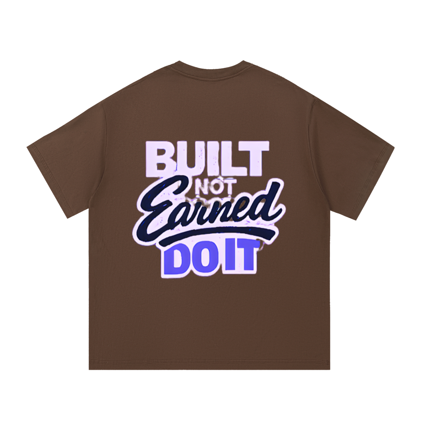 "Bulit Not Earned" T-Shirt