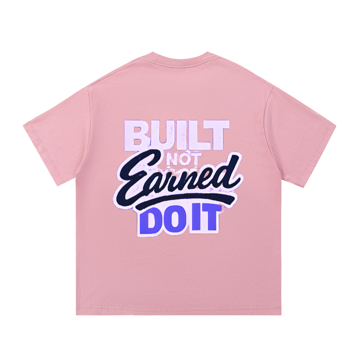"Bulit Not Earned" T-Shirt